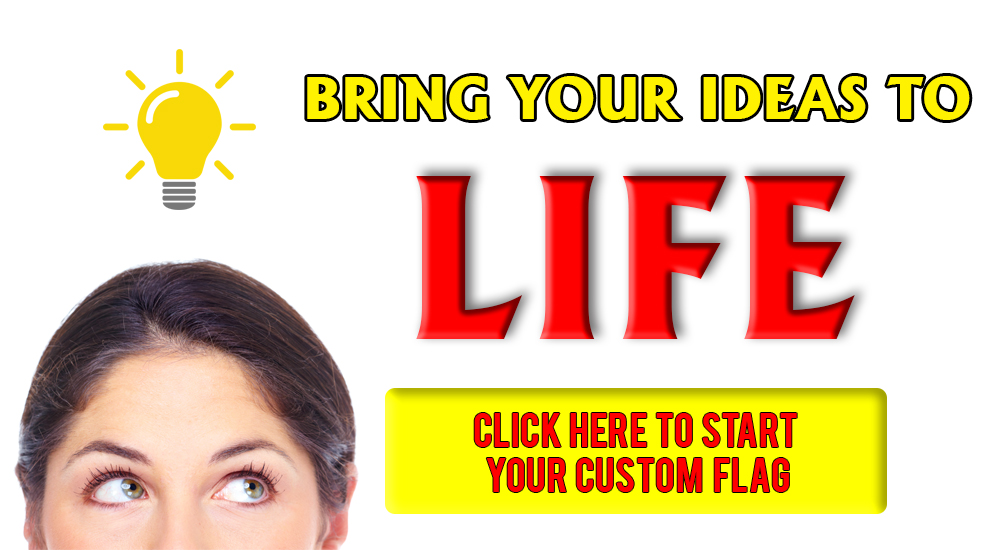 bring your ideas to life click here to start your custom flag