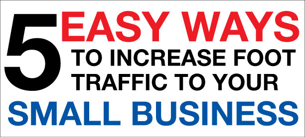 5 easy ways to increase foot traffic to your business
