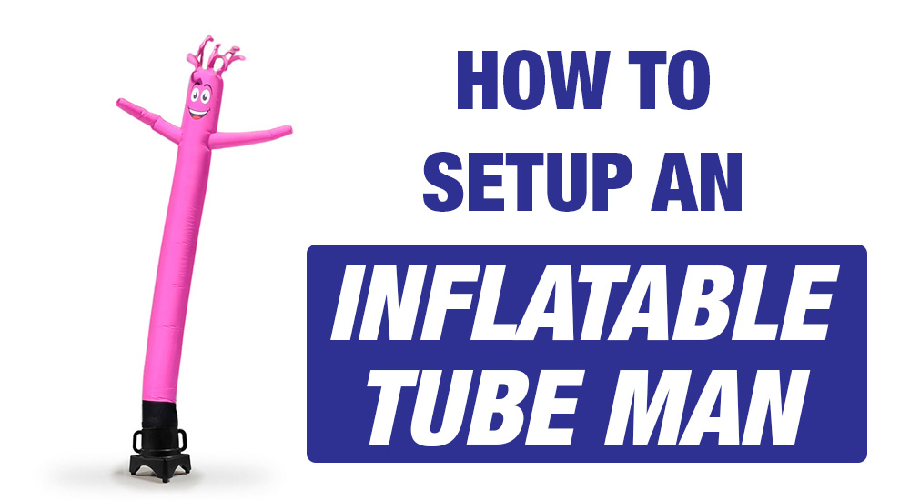 how to set up an inflatable tube man