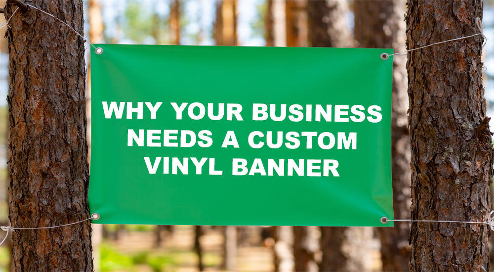 why your business needs a custom vinyl banner