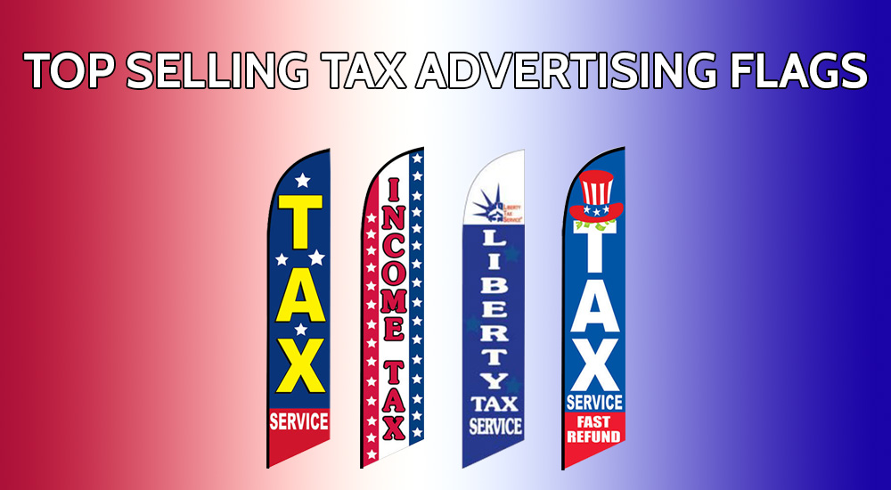 top selling tax advertising flags