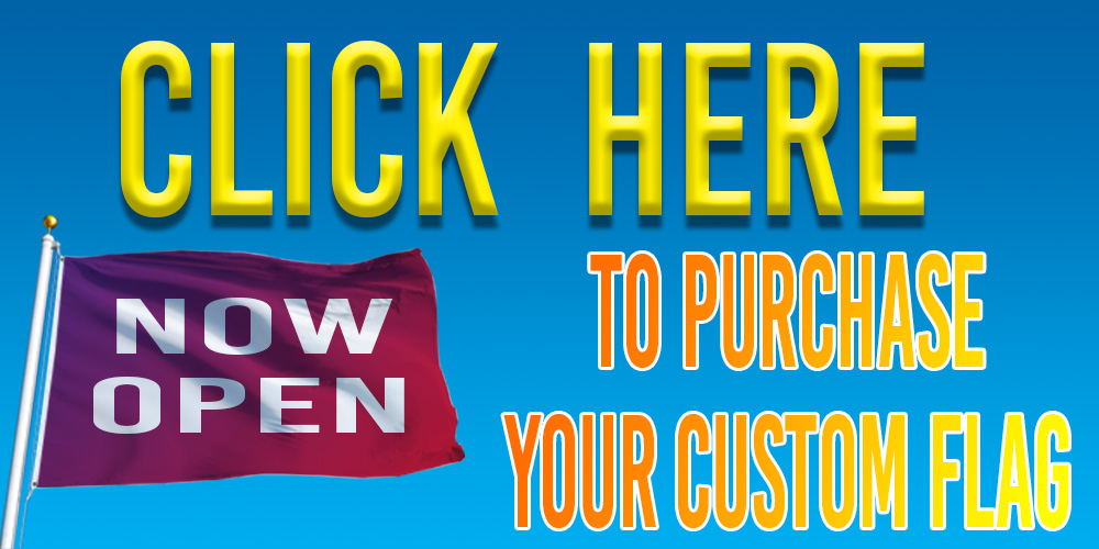 Click Here to Purchase Your Custom Flag