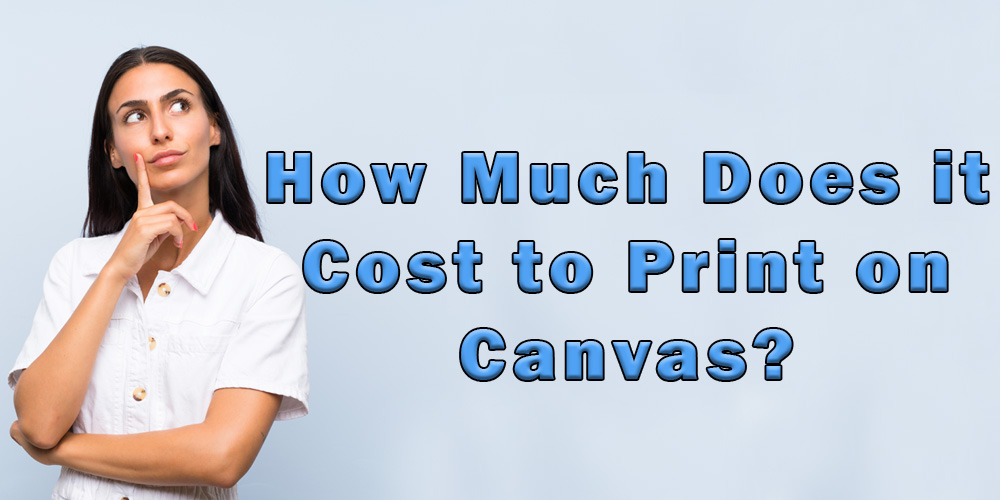 How much does it cost to print on canvas