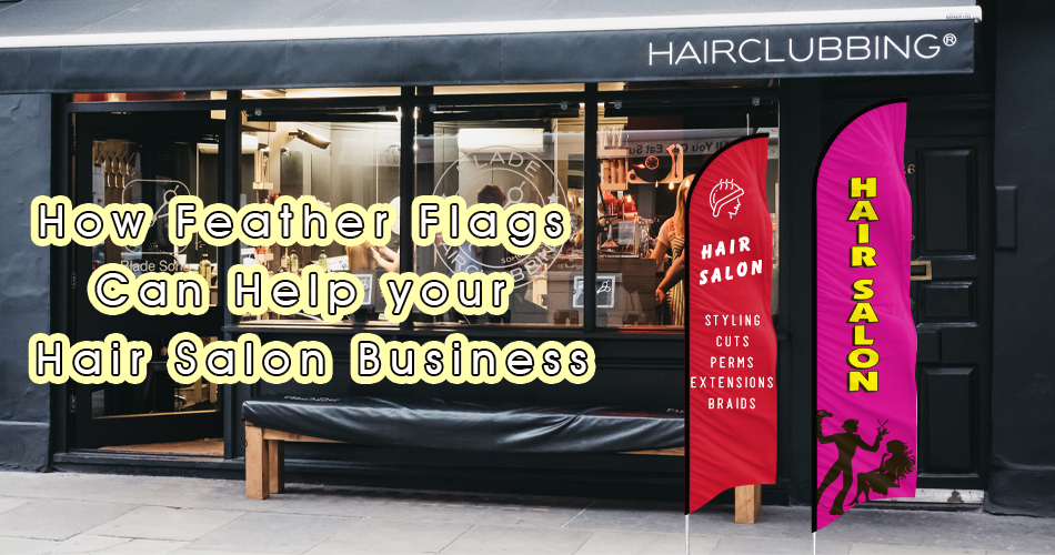 Help Your Hair Salon Business with Feather Flags | FFN Blog