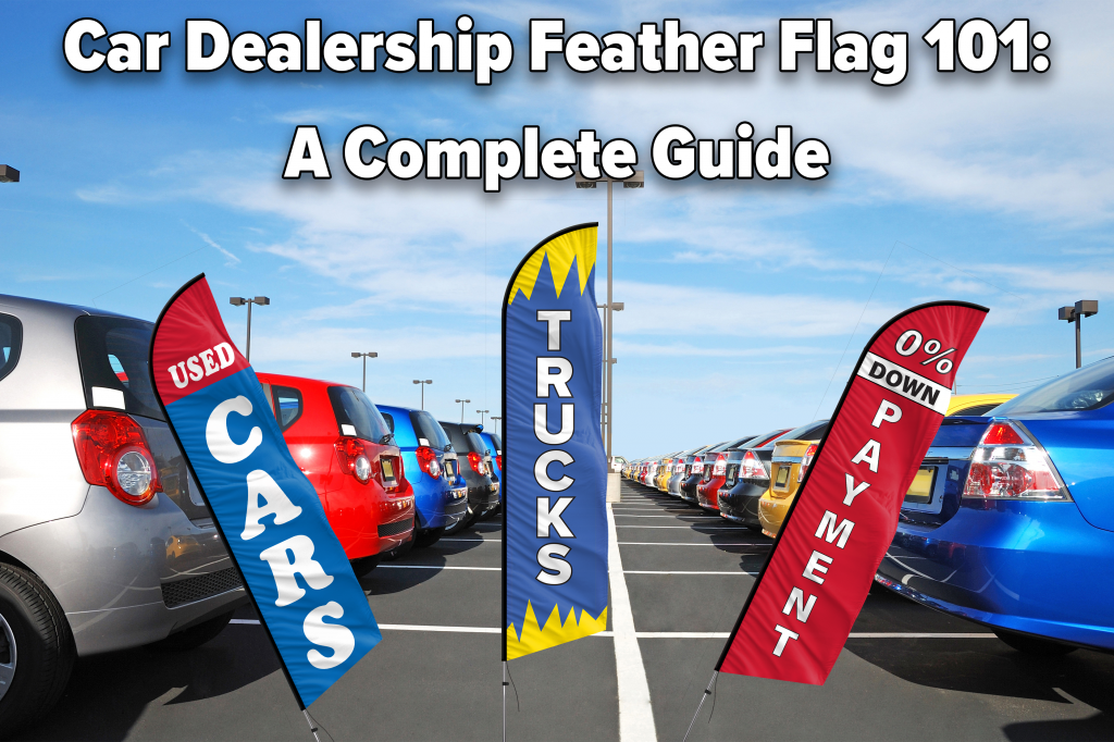 Car Dealership Feather Flags 101 A Complete Guide Feather Flag Nation