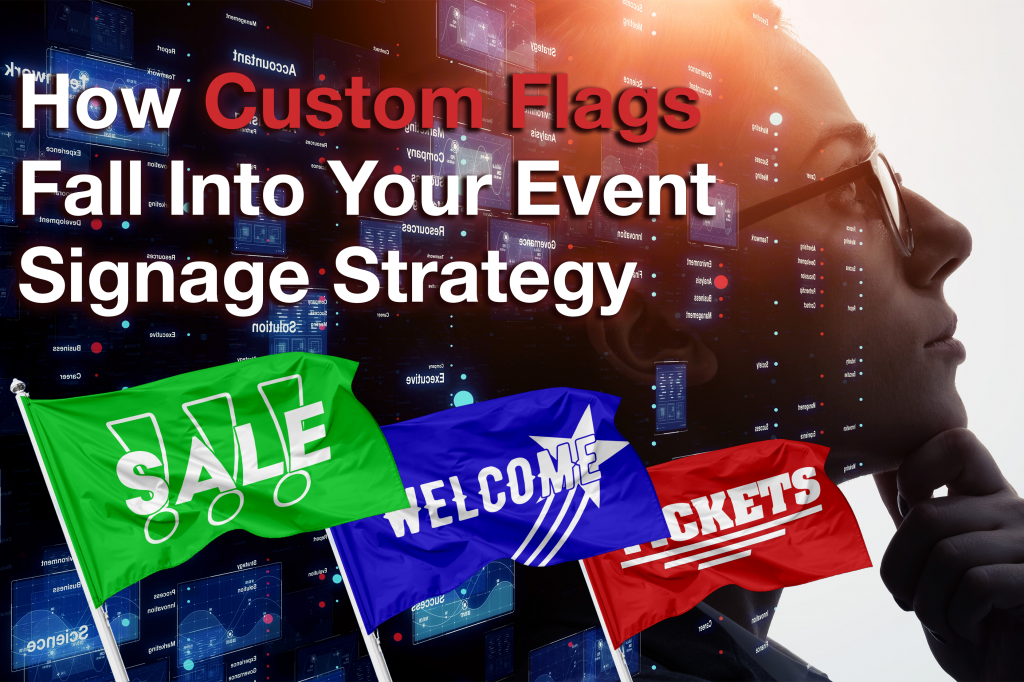Cover How Custom Flags Fall Into Your Event Signage Strategy