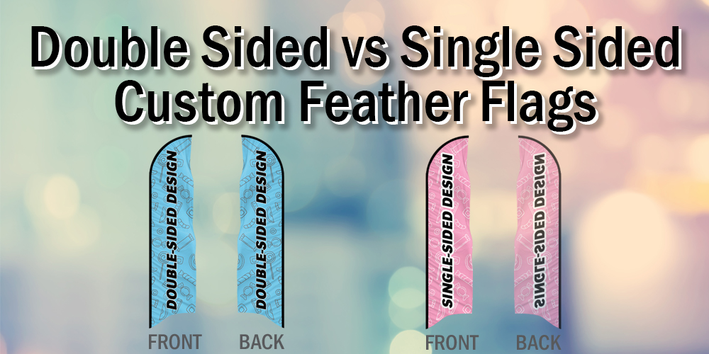 Double Sided vs Single Sided Custom Feather Flags
