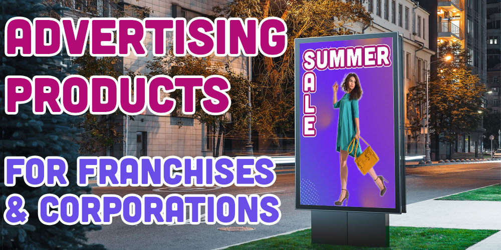 Advertising Products for Franchises and corporations
