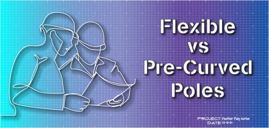 Flexible vs Pre-Curved Poles