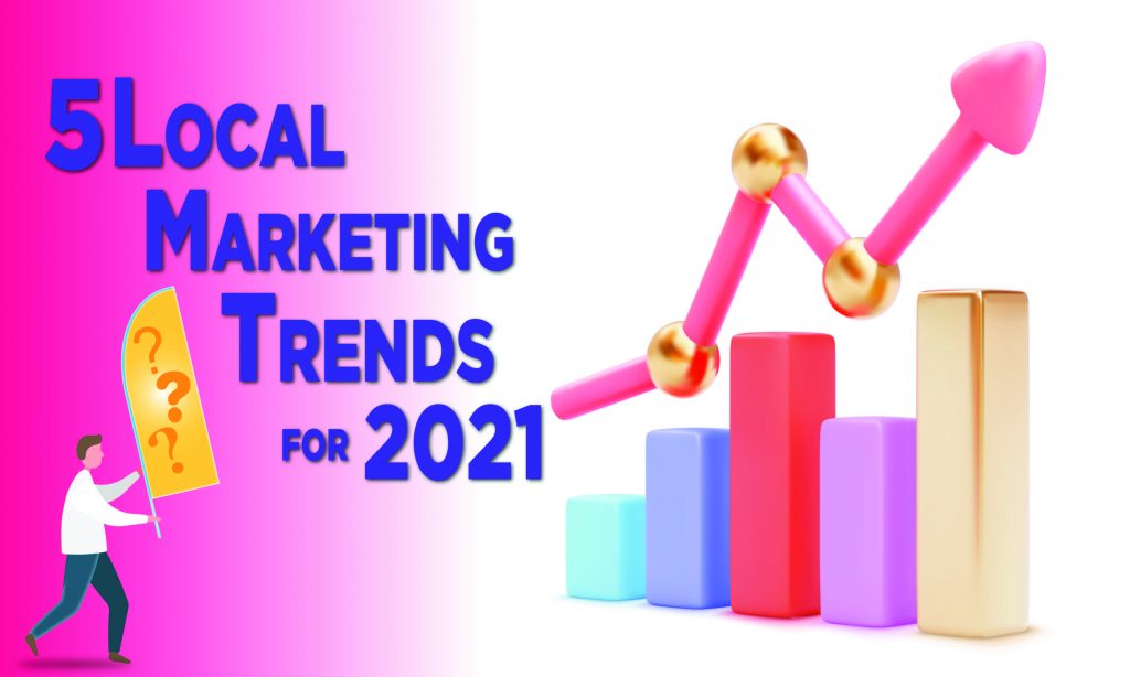 5 local marketing trends for 2021